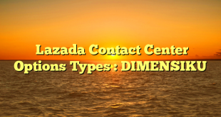 Lazada Contact Center Options Types : DIMENSIKU